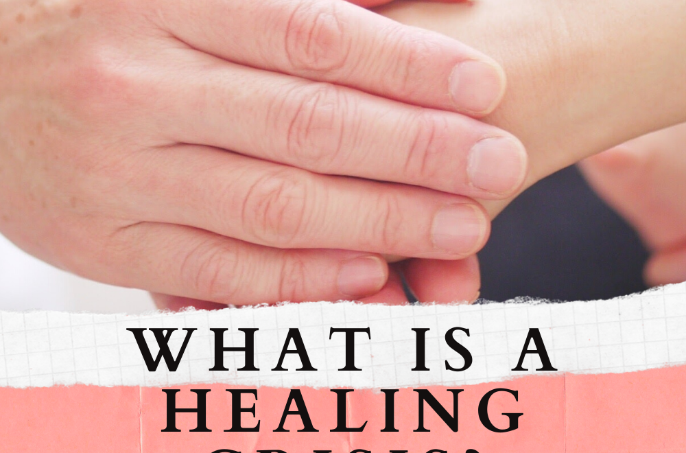 What Is A Healing Crisis?