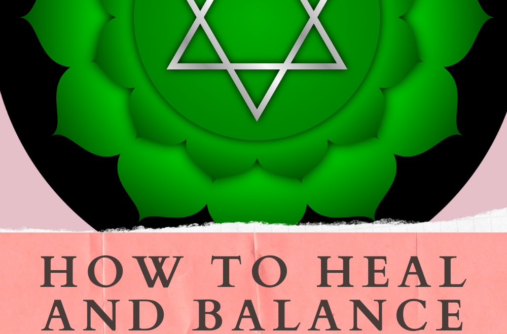 How To Heal And Balance The Heart Chakra
