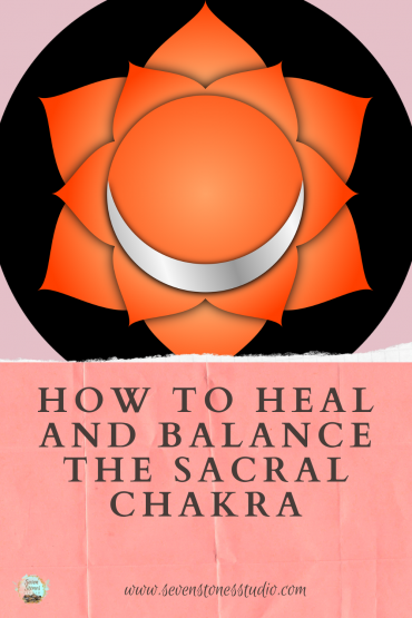 How to Heal and Balance the Sacral Chakra