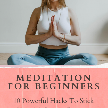 10 Powerful Hacks To Stick Your Meditation Practice