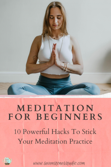 10 Powerful Hacks To Stick Your Meditation Practice